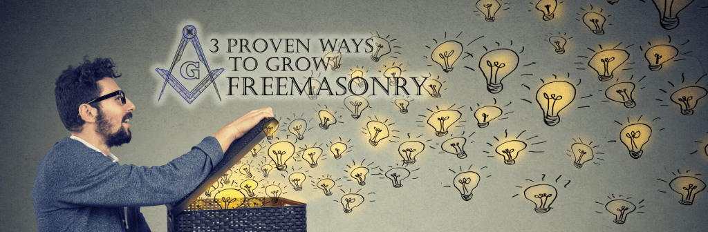 3 Proven Ways To Grow&nbsp;Freemasonry